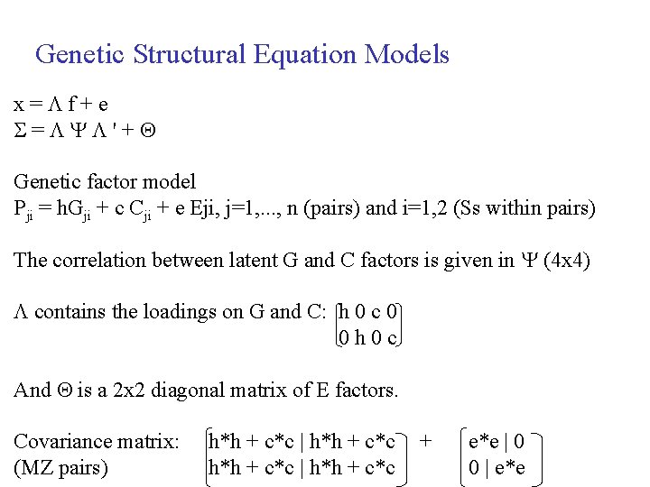 Genetic Structural Equation Models x= f+e = '+ Genetic factor model Pji = h.