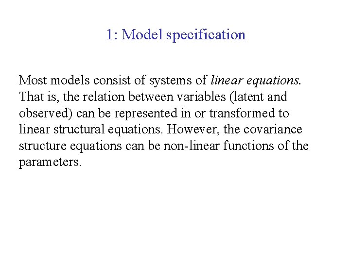 1: Model specification Most models consist of systems of linear equations. That is, the