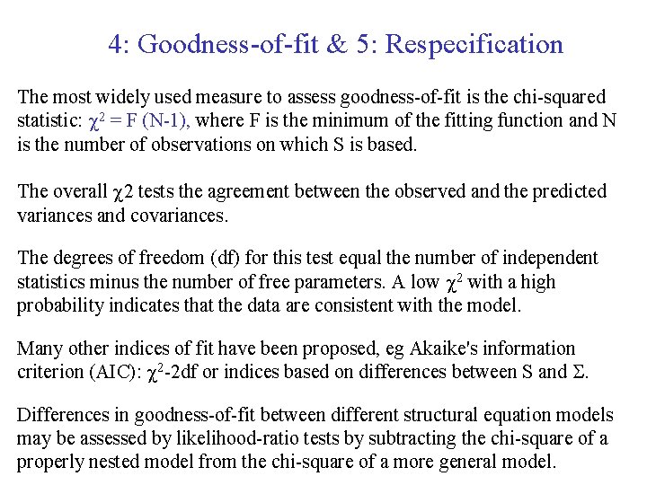 4: Goodness-of-fit & 5: Respecification The most widely used measure to assess goodness-of-fit is