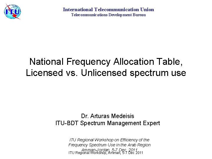 International Telecommunication Union Telecommunications Development Bureau National Frequency Allocation Table, Licensed vs. Unlicensed spectrum