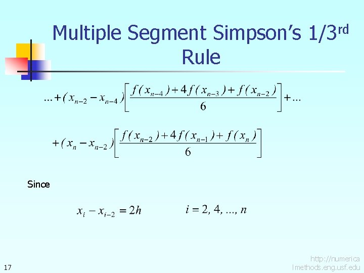 Multiple Segment Simpson’s 1/3 rd Rule Since 17 http: //numerica lmethods. eng. usf. edu