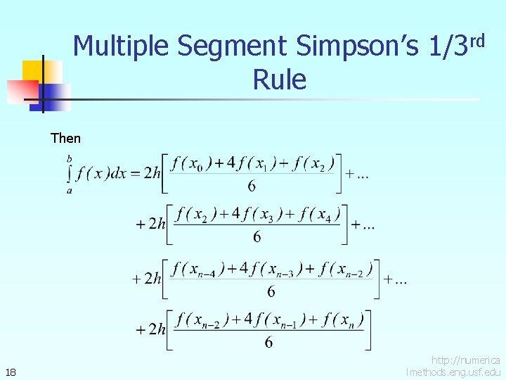 Multiple Segment Simpson’s 1/3 rd Rule Then 18 http: //numerica lmethods. eng. usf. edu