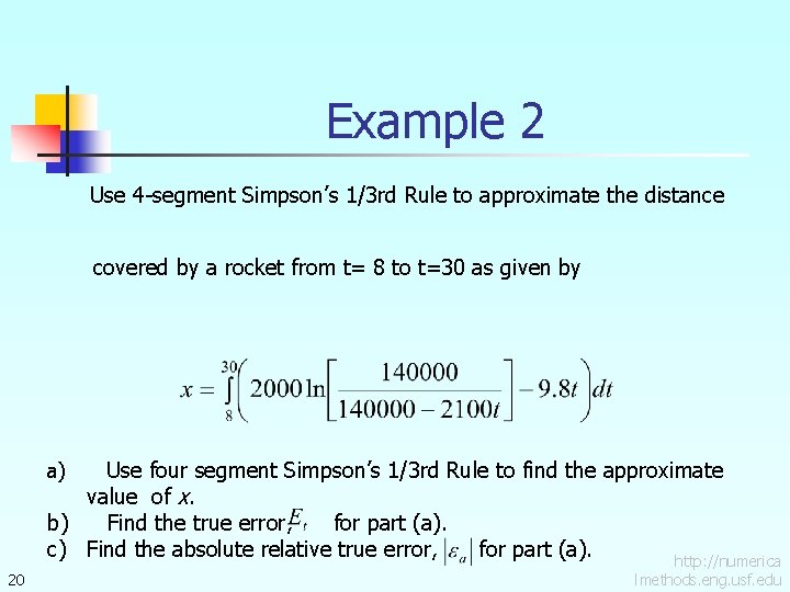 Example 2 Use 4 -segment Simpson’s 1/3 rd Rule to approximate the distance covered