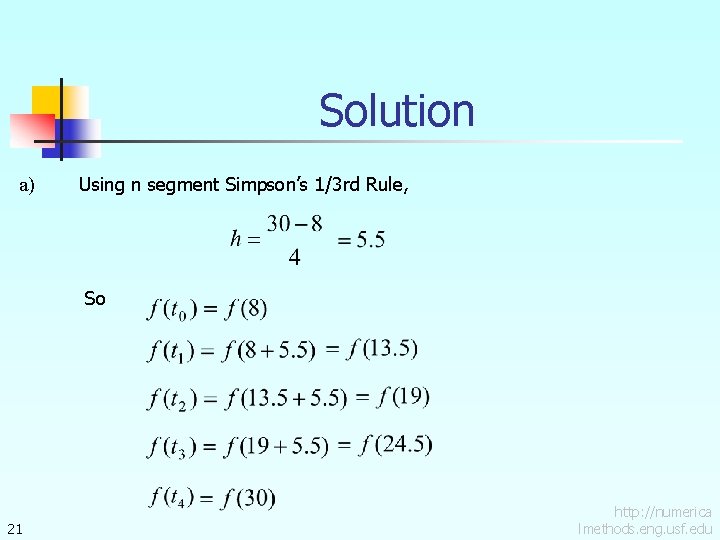 Solution a) Using n segment Simpson’s 1/3 rd Rule, So 21 http: //numerica lmethods.