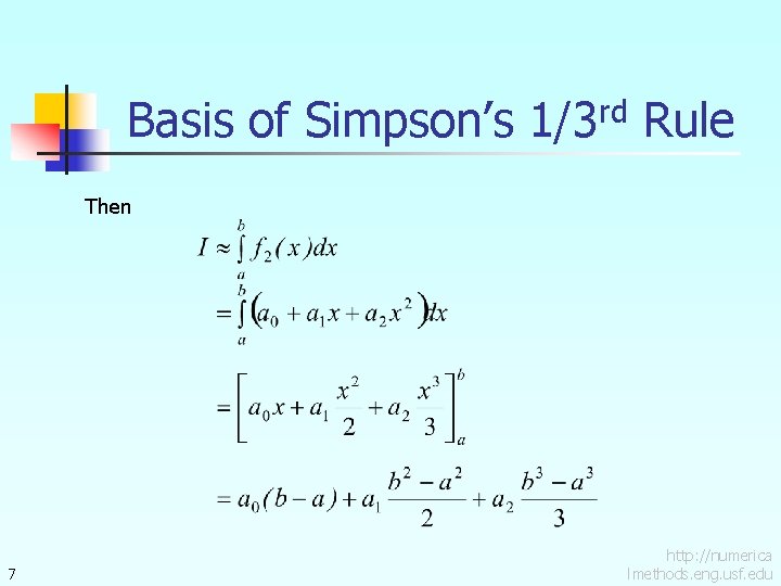 Basis of Simpson’s 1/3 rd Rule Then 7 http: //numerica lmethods. eng. usf. edu