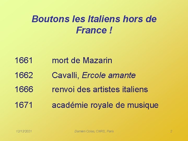 Boutons les Italiens hors de France ! 1661 mort de Mazarin 1662 Cavalli, Ercole