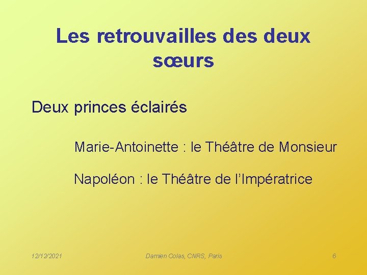 Les retrouvailles deux sœurs Deux princes éclairés Marie-Antoinette : le Théâtre de Monsieur Napoléon