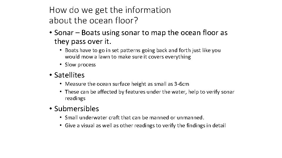 How do we get the information about the ocean floor? • Sonar – Boats