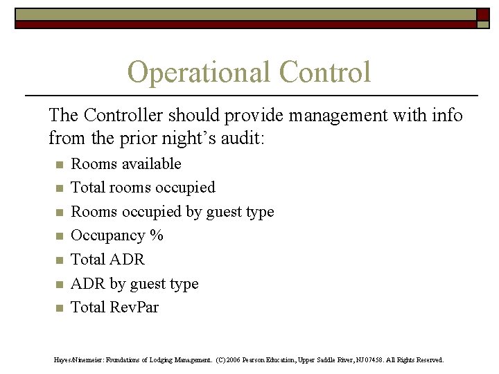 Operational Control The Controller should provide management with info from the prior night’s audit: