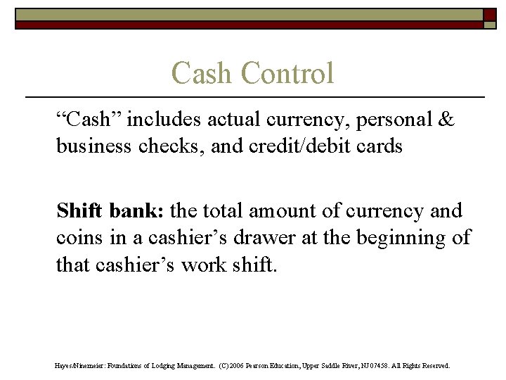 Cash Control “Cash” includes actual currency, personal & business checks, and credit/debit cards Shift