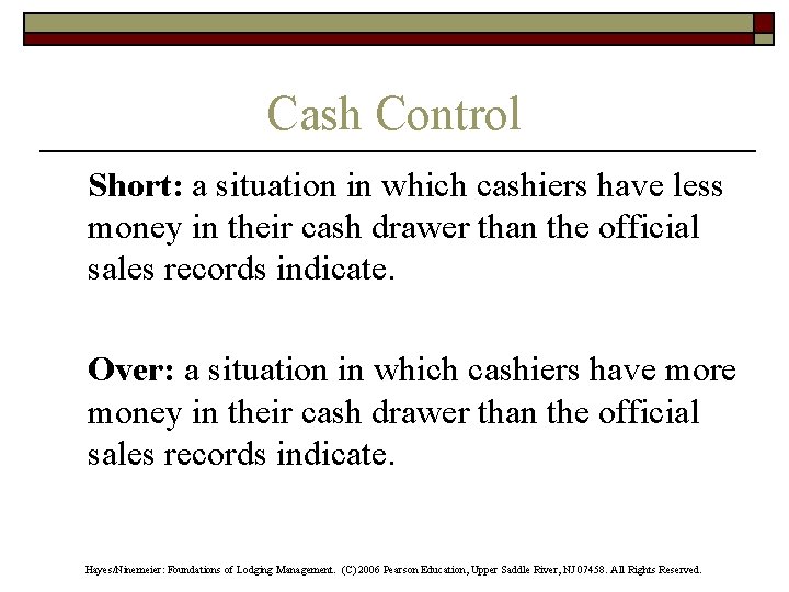 Cash Control Short: a situation in which cashiers have less money in their cash
