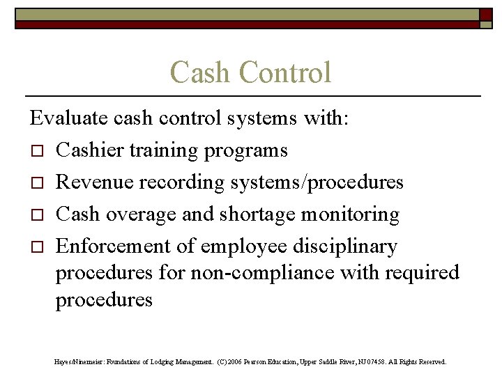 Cash Control Evaluate cash control systems with: o Cashier training programs o Revenue recording