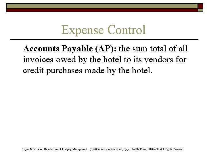 Expense Control Accounts Payable (AP): the sum total of all invoices owed by the