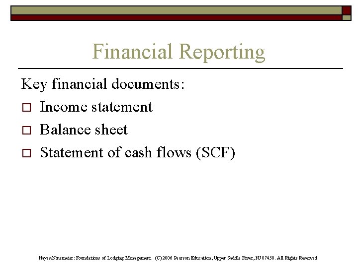 Financial Reporting Key financial documents: o Income statement o Balance sheet o Statement of