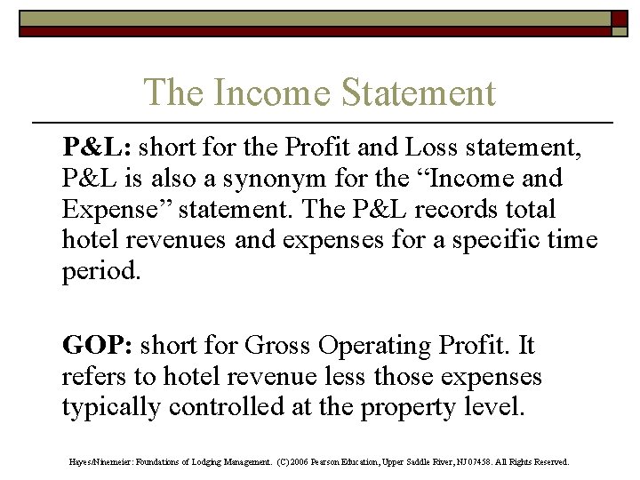 The Income Statement P&L: short for the Profit and Loss statement, P&L is also