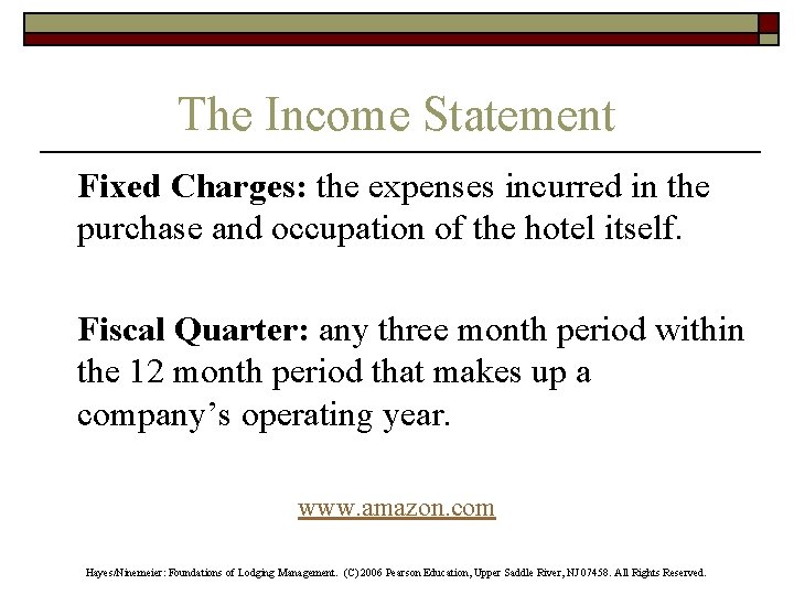 The Income Statement Fixed Charges: the expenses incurred in the purchase and occupation of
