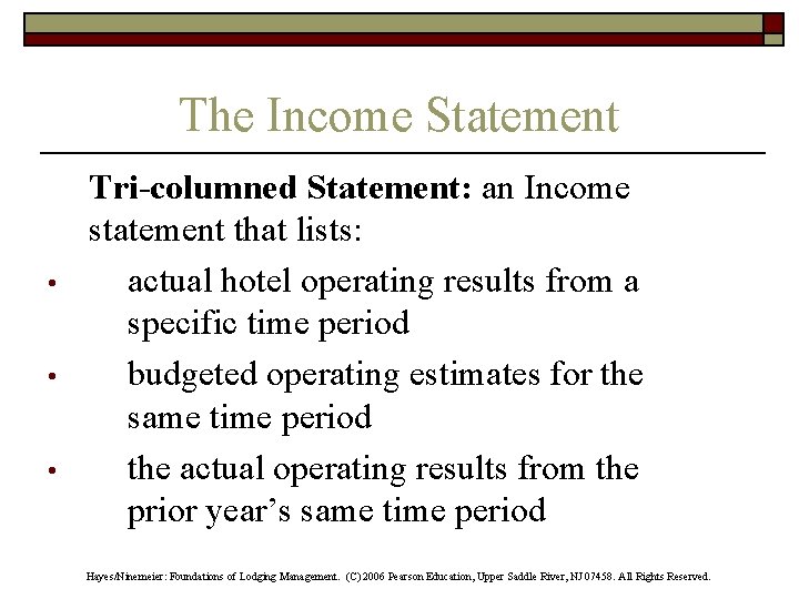 The Income Statement • • • Tri-columned Statement: an Income statement that lists: actual