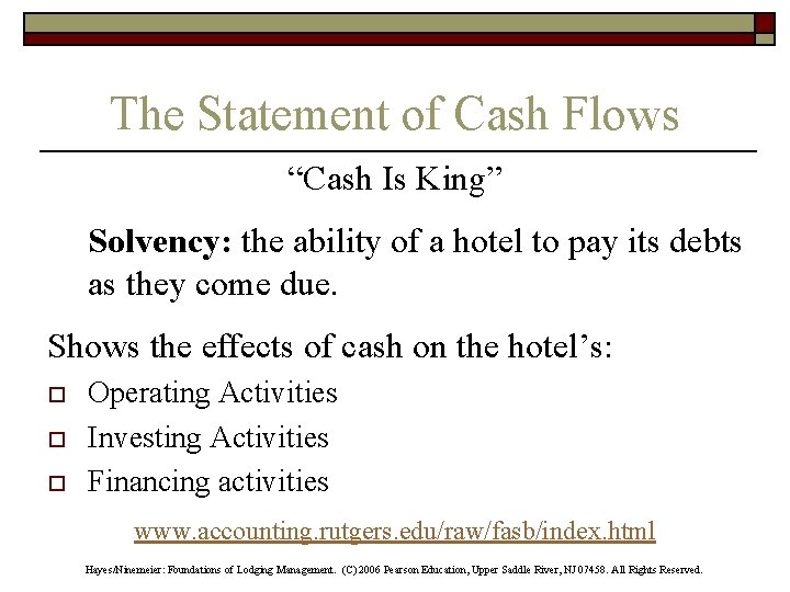 The Statement of Cash Flows “Cash Is King” Solvency: the ability of a hotel
