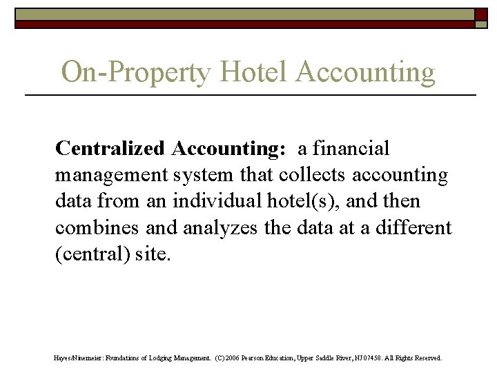 On-Property Hotel Accounting Centralized Accounting: a financial management system that collects accounting data from