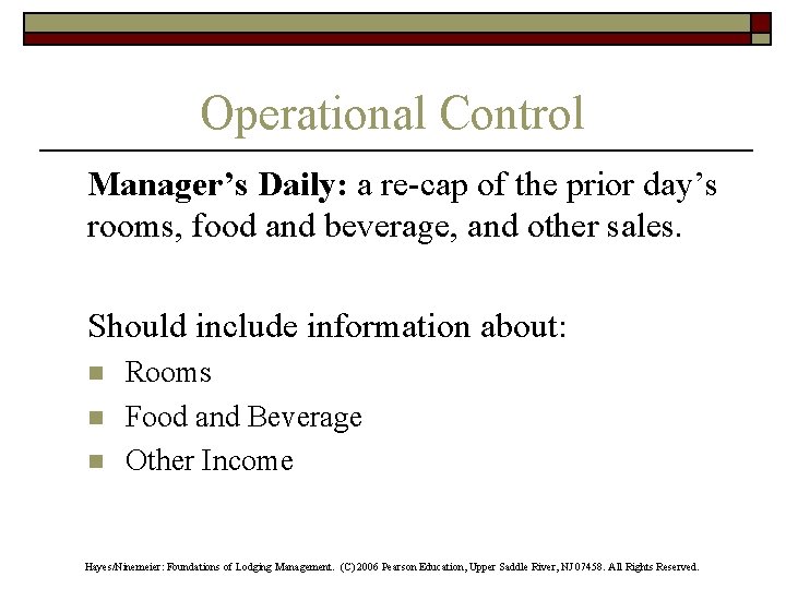 Operational Control Manager’s Daily: a re-cap of the prior day’s rooms, food and beverage,