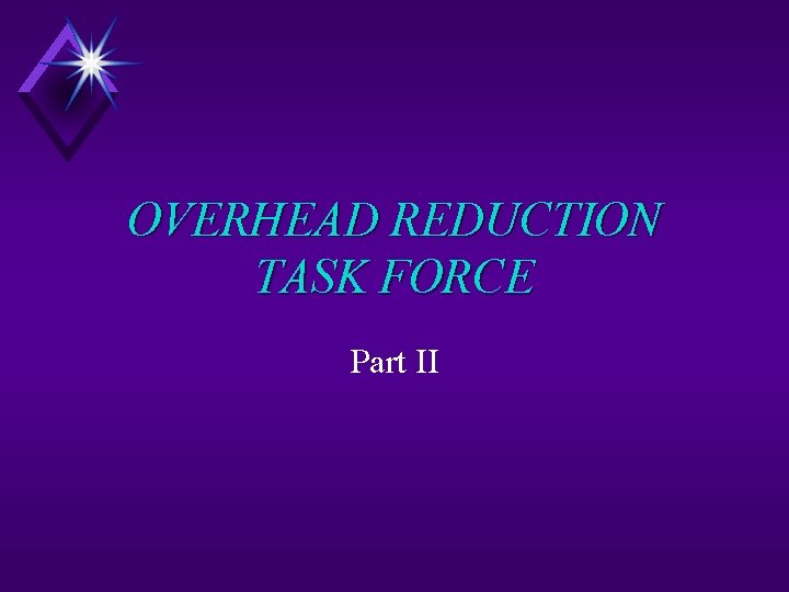 OVERHEAD REDUCTION TASK FORCE Part II 