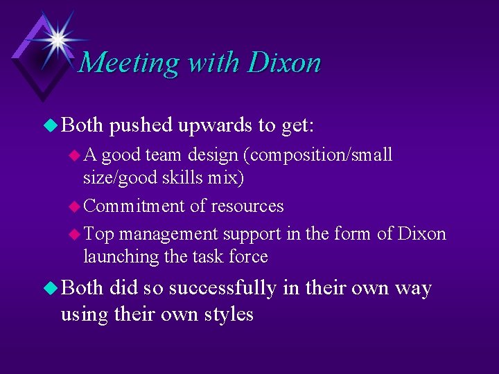 Meeting with Dixon u Both pushed upwards to get: u. A good team design