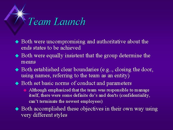 Team Launch u u Both were uncompromising and authoritative about the ends states to
