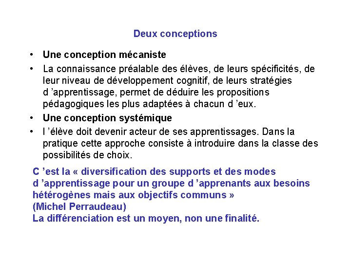 Deux conceptions • Une conception mécaniste • La connaissance préalable des élèves, de leurs