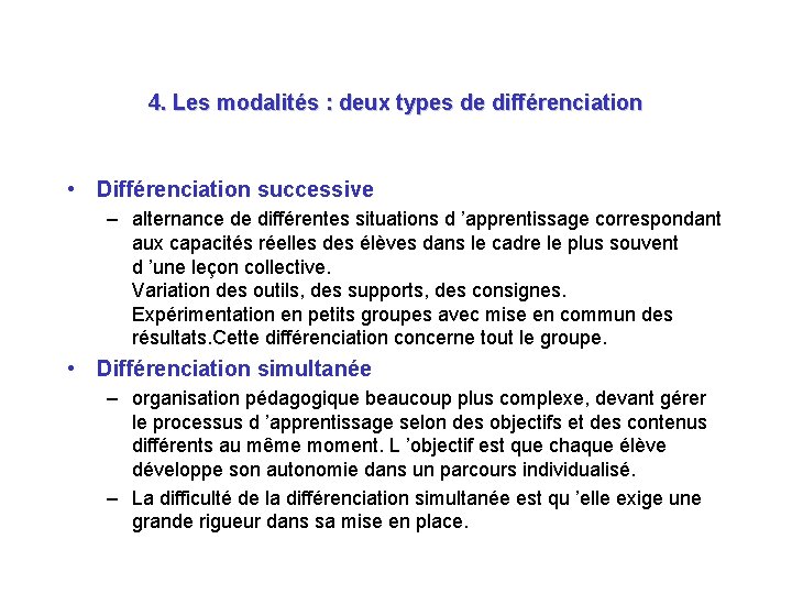 4. Les modalités : deux types de différenciation • Différenciation successive – alternance de