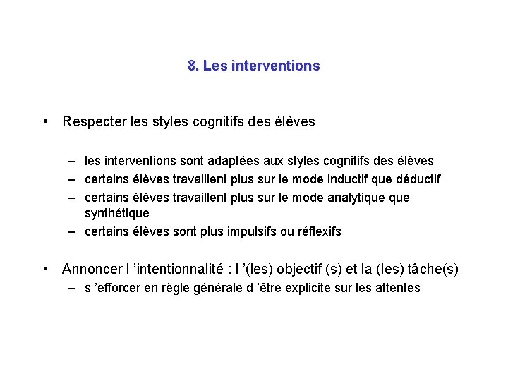 8. Les interventions • Respecter les styles cognitifs des élèves – les interventions sont