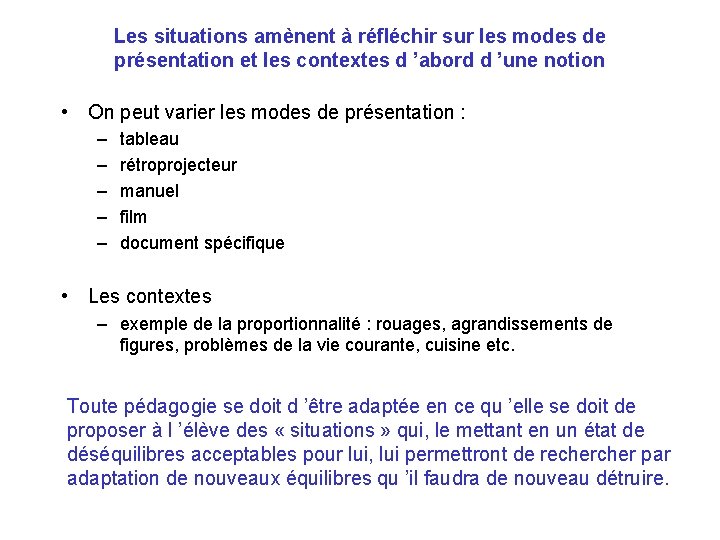 Les situations amènent à réfléchir sur les modes de présentation et les contextes d