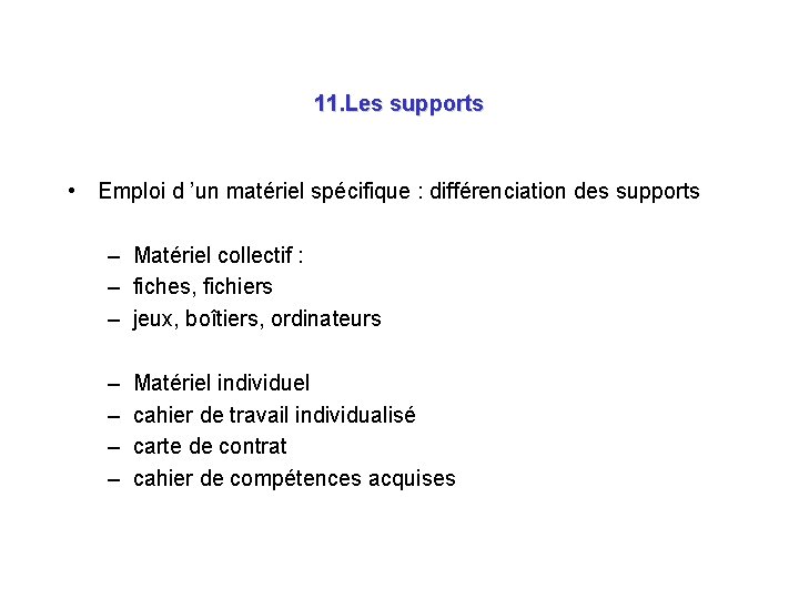 11. Les supports • Emploi d ’un matériel spécifique : différenciation des supports –