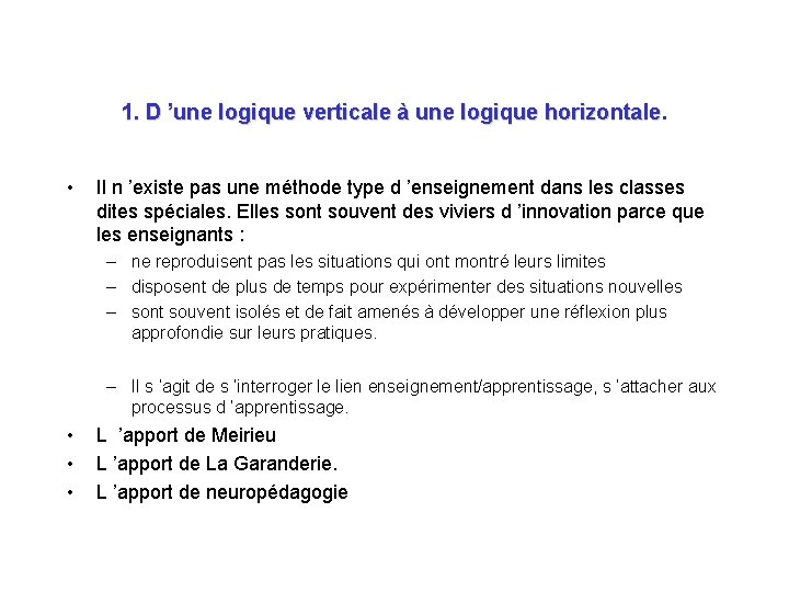 1. D ’une logique verticale à une logique horizontale • Il n ’existe pas