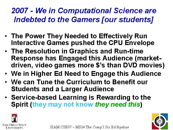 2007 - We in Computational Science are Indebted to the Gamers [our students] •