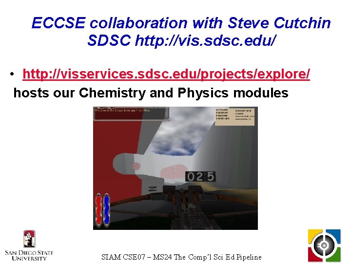 ECCSE collaboration with Steve Cutchin SDSC http: //vis. sdsc. edu/ • http: //visservices. sdsc.