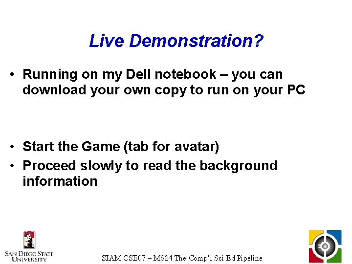 Live Demonstration? • Running on my Dell notebook – you can download your own
