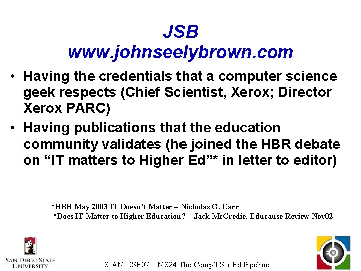 JSB www. johnseelybrown. com • Having the credentials that a computer science geek respects