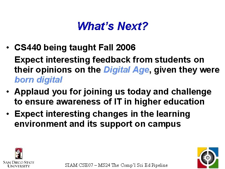 What’s Next? • CS 440 being taught Fall 2006 Expect interesting feedback from students