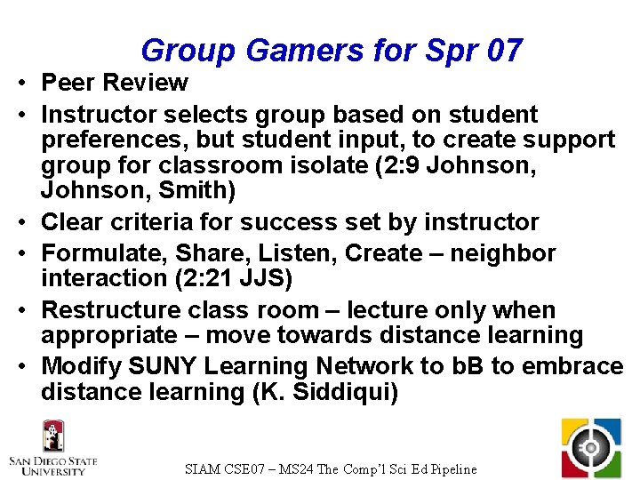 Group Gamers for Spr 07 • Peer Review • Instructor selects group based on