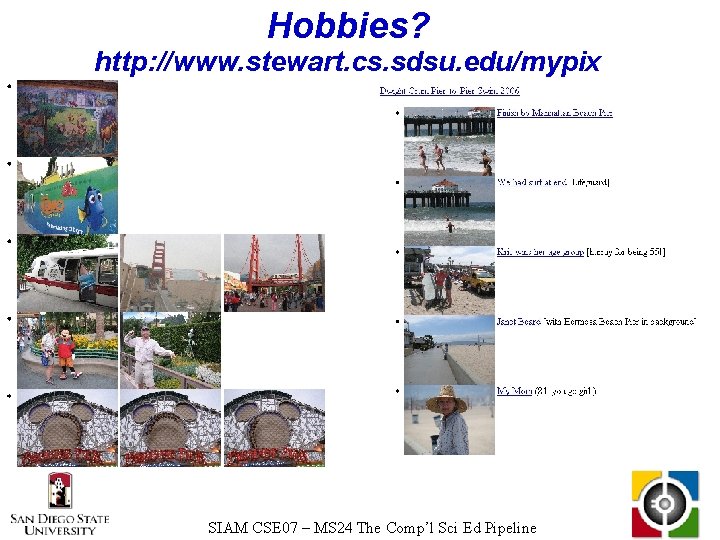 Hobbies? http: //www. stewart. cs. sdsu. edu/mypix SIAM CSE 07 – MS 24 The