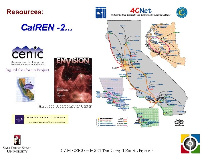 Resources: Cal. REN -2. . . San Diego Supercomputer Center SIAM CSE 07 –