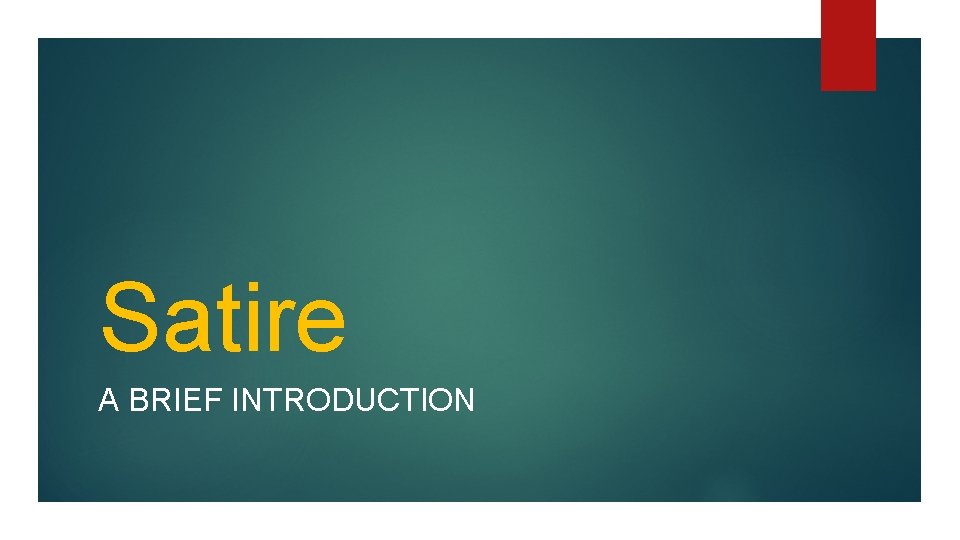 Satire A BRIEF INTRODUCTION 