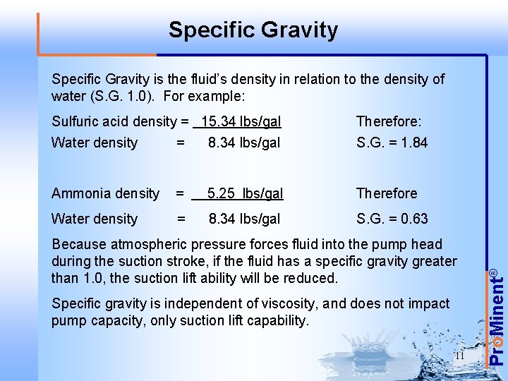 Specific Gravity Sulfuric acid density = 15. 34 lbs/gal Therefore: Water density = 8.