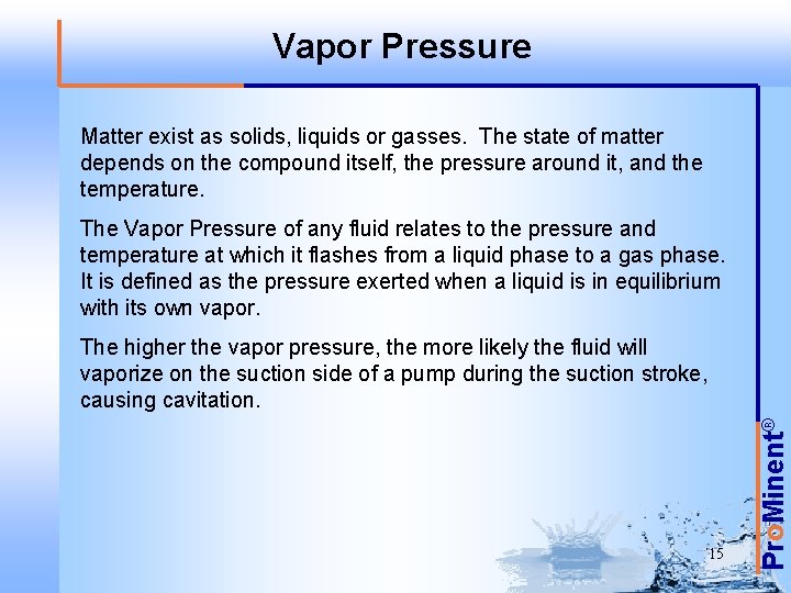 Vapor Pressure Matter exist as solids, liquids or gasses. The state of matter depends