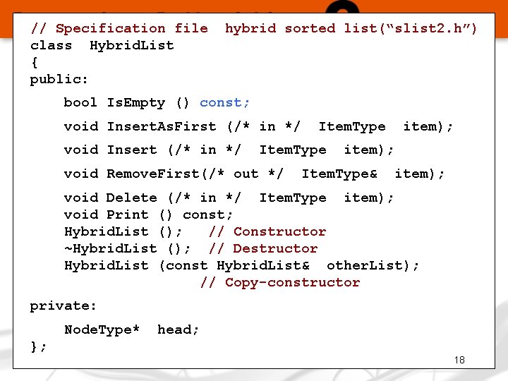 // Specification file class Hybrid. List { public: hybrid sorted list(“slist 2. h”) bool