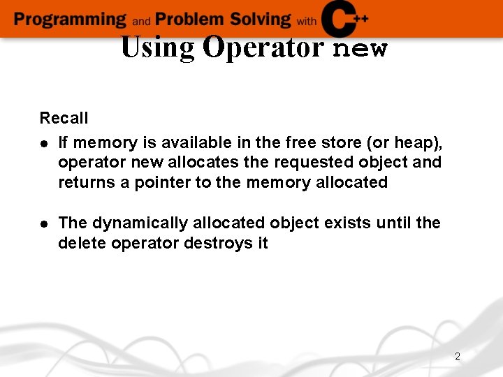 Using Operator new Recall l If memory is available in the free store (or