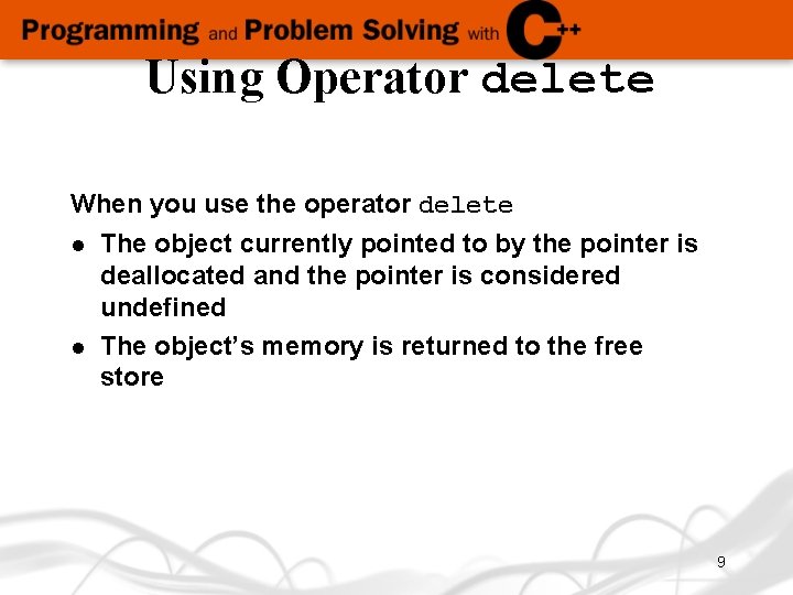 Using Operator delete When you use the operator delete l l The object currently