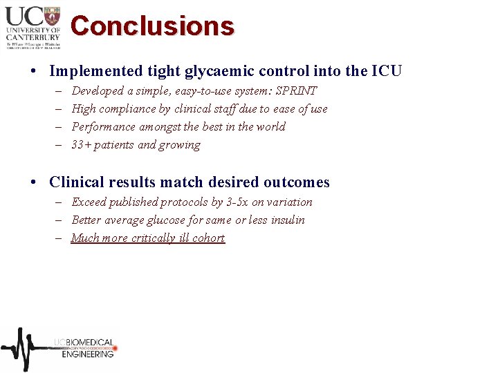 Conclusions • Implemented tight glycaemic control into the ICU – – Developed a simple,