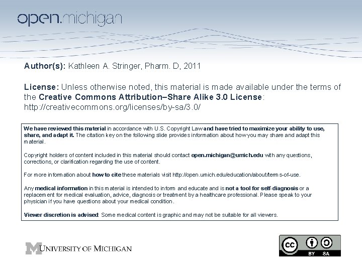 Author(s): Kathleen A. Stringer, Pharm. D, 2011 License: Unless otherwise noted, this material is