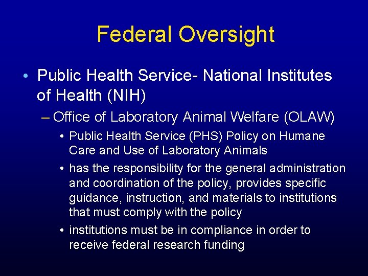 Federal Oversight • Public Health Service- National Institutes of Health (NIH) – Office of